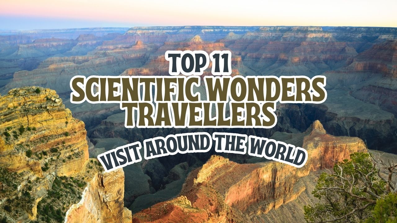 top-11-scientific-wonders-travellers-should-visit-around-the-world