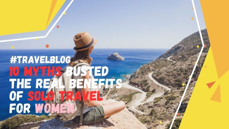 10-myths-busted-the-real-benefits-of-solo-travel-for-women