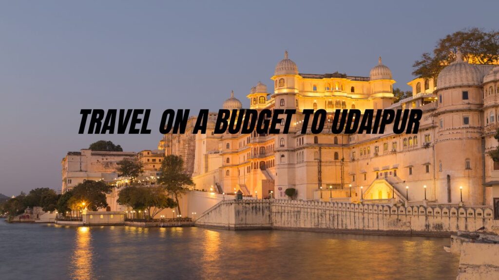 udaipur-travel-guide-on-a-budget-rajasthan-tour