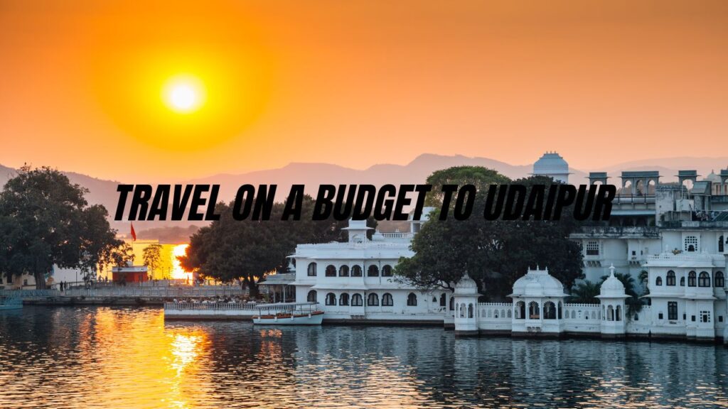 udaipur-travel-guide-on-a-budget-rajasthan-tour