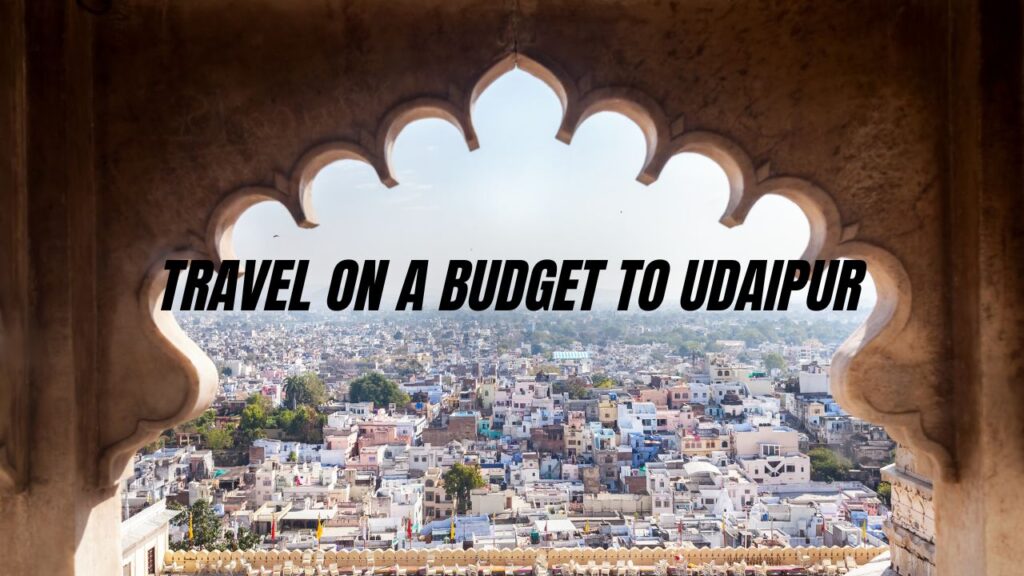 udaipur-travel-guide-on-a-budget-rajasthan-tour