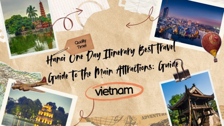 hanoi-one-day-itinerary-best-travel-guide-to-the-main-attractions