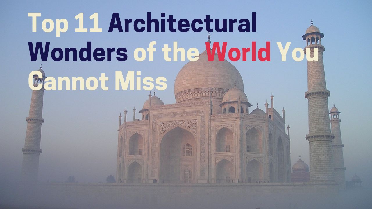 top-11-architectural-wonders-of-the-world