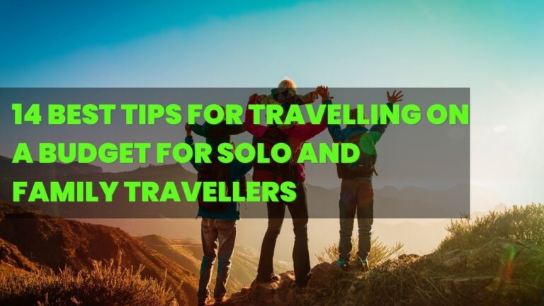 14-best-tips-for-travelling-on-a-budget-for-solo-and-family-travellers