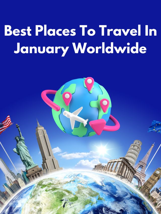 Best Places To Travel In January Worldwide