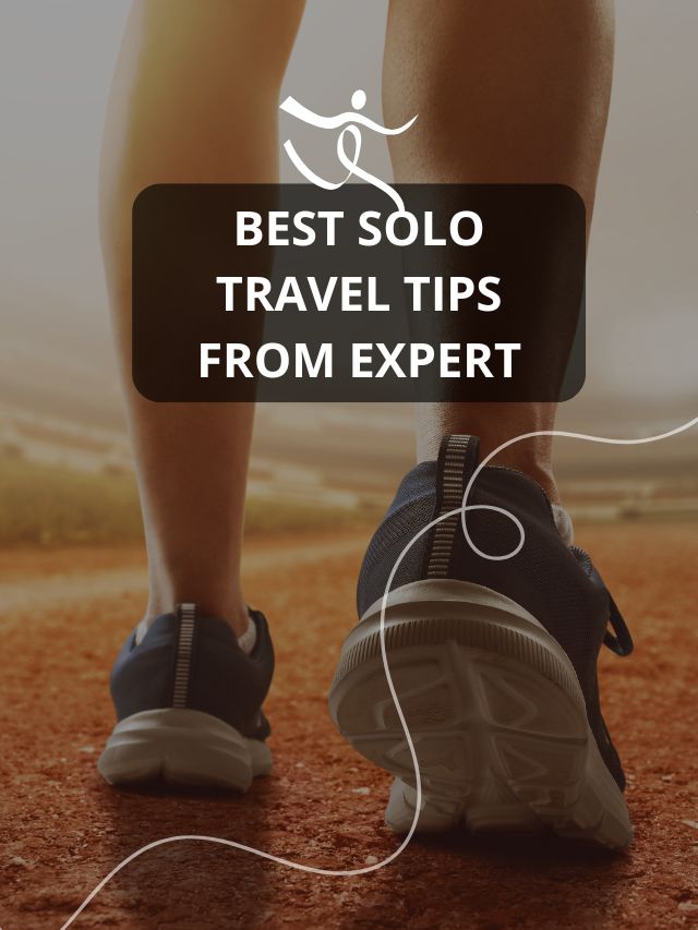 Best Solo Travel Tips From Expert