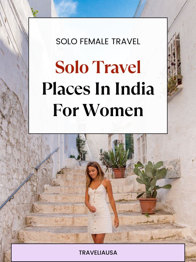Solo Travel Places In India For Women